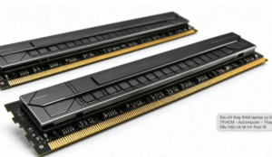 thay ram laptop ở đâu uy tín tphcm